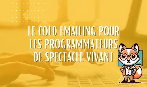 Le cold emailing pour les programmateurs de spectacle vivant